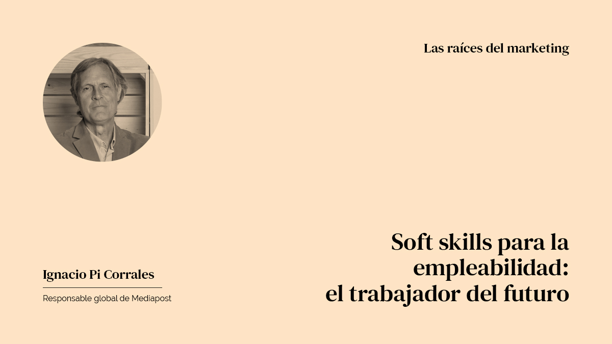 Las Raíces del Marketing Ignacio Pi Soft skills
